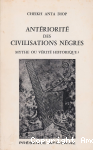 Antériorité des civilisations nègres : mythe ou vérité historique ?