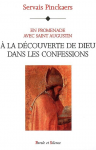 En promenade avec saint Augustin. A la découverte de Dieu dans les Confessions