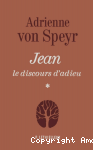 Jean, le discours d'adieu, Tome 1. M&eacute;ditations sur les chap. 13-14 de l'Evangile selon saint Jean