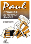 Paul, le travailleur qui annonçait l'Evangile