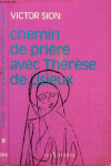 Chemin de pri&egrave;re avec Th&eacute;r&egrave;se de Lisieux