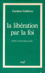 La libération par la foi. Boire à son propre puits ou L'itinéraire spirituel d'un peuple