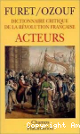 Dictionnaire critique de la R&eacute;volution fran&ccedil;aise. Acteurs