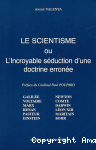 Le scientisme ou l'incroyable s&eacute;duction d'une doctrine erron&eacute;e