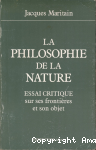 La philosophie de la nature. Essai critique sur ses fronti&egrave;res et son objet
