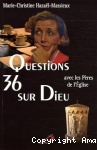 36 Questions sur Dieu avec les P&egrave;res de l'Eglise