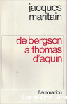 De Bergson à Thomas d'Aquin. Essais de Métaphysique et de Morale