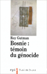 Bosnie : t&eacute;moin du g&eacute;nocide