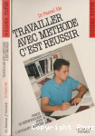 Travailler avec m&eacute;thode c'est r&eacute;ussir. Guide de l'&eacute;tudiant chr&eacute;tien