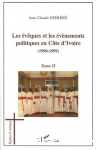 Les &eacute;v&ecirc;ques et les &eacute;v&eacute;nements politiques en C&ocirc;te d'Ivoire (1990-1999). Tome 2