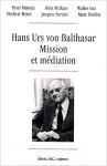 Mission et m&eacute;ditation : Hans Urs von Balthasar. Symposium &agrave;&nbsp; l'occasion du 90e anniversaire de sa naissance, Fribourg, 27-29 septembre 1995