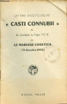 Lettre encyclique 'Casti Connubii' de Sa Saintet&eacute; le Pape Pie XI sur le Mariage chr&eacute;tien (31 d&eacute;cembre 1930)