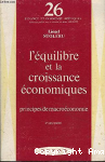 L'Equilibre et la croissance &eacute;conomiques : principes de macro&eacute;conomie