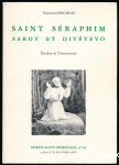 Saint S&eacute;raphim, Sarov et Div&eacute;yevo. Etudes et Documents [suivis d'une &eacute;tude sur] Un fragment in&eacute;dit des R&eacute;cits d'un P&egrave;lerin russe