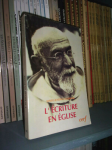 L'Ecriture en Eglise. Choix de portraits et d'ex&eacute;g&egrave;se spirituelle (1890-1937)