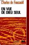 Oeuvres spirituelles du P&egrave;re Charles de Foucauld, 4. En vue de Dieu seul. M&eacute;ditations sur les passages des saints &eacute;vangiles relatifs &agrave; quinze vertus, T. 1