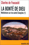 Oeuvres spirituelles du P&egrave;re Charles de Foucauld, 6. La Bont&eacute; de Dieu. M&eacute;ditations sur les Saints Evangiles (1)