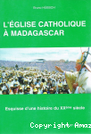 L'Eglise catholique à Madagascar : esquisse d'une histoire du XXème siècle
