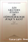 Les grandes &eacute;tapes de l'&eacute;pist&eacute;mologie jusqu'&agrave; Kant