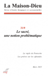 LA MAISON-DIEU, revue d'études liturgiques et sacramentelles. Trimestriel, N°319 - Mars 2025 - Le sacré, une notion problématique