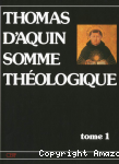 Somme th&eacute;ologique, Tome 1