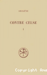 Contre Celse. Tome I (Livres I et II)
