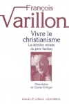 Vivre le christianisme. La dernière retraite du père Varillon, tome 1